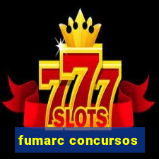 fumarc concursos